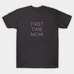 First Time Mom Motherhood Humor Parents Funny T-Shirt